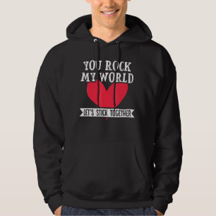 You Rock My World Let S Stick Together Valentines Hoodie