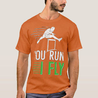 You Run I Fly T-Shirt