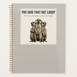 You Said That Out Loud? – Funny Meerkat Planner