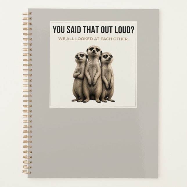 You Said That Out Loud? – Funny Meerkat Planner (Front)