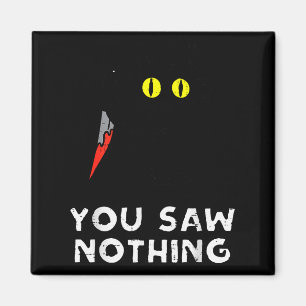 You Saw Nothing Black Cat Funny Halloween  Magnet
