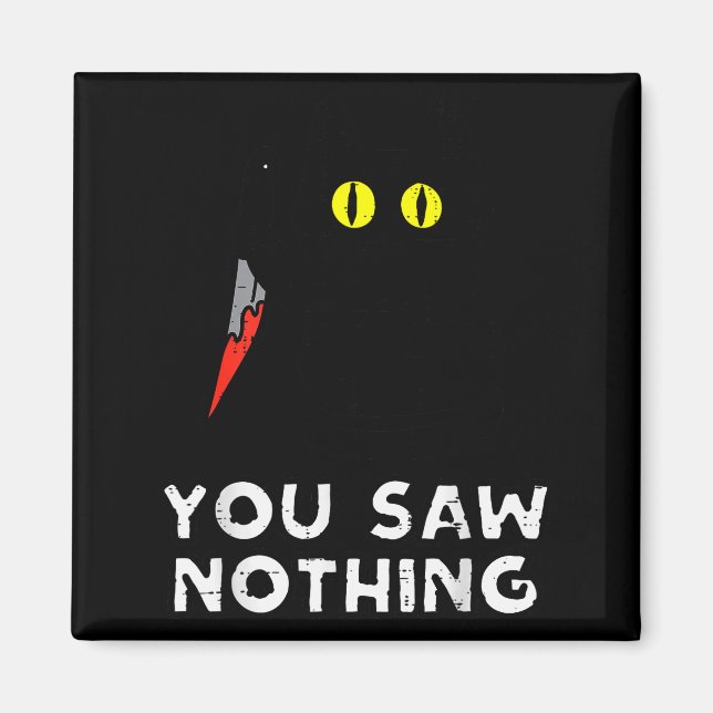 You Saw Nothing Black Cat Funny Halloween  Magnet (Front)