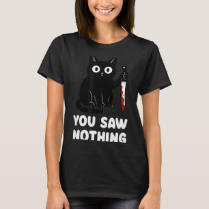 You Saw Nothing Funny Black Cat T-Shirt