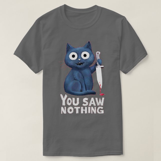 you saw nothing T-Shirt (Design Front)