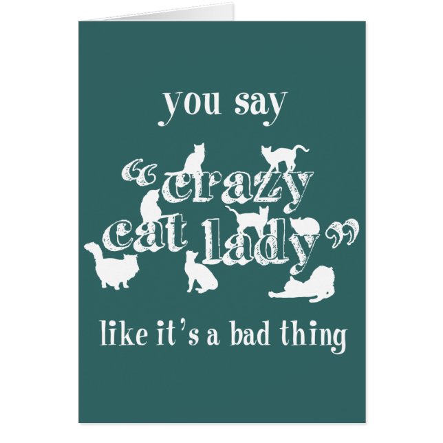 You Say Crazy Cat Lady Like It's A Bad Thing (Front)