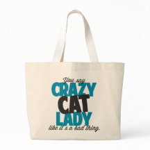 You say crazy cat lady like its a bad thing