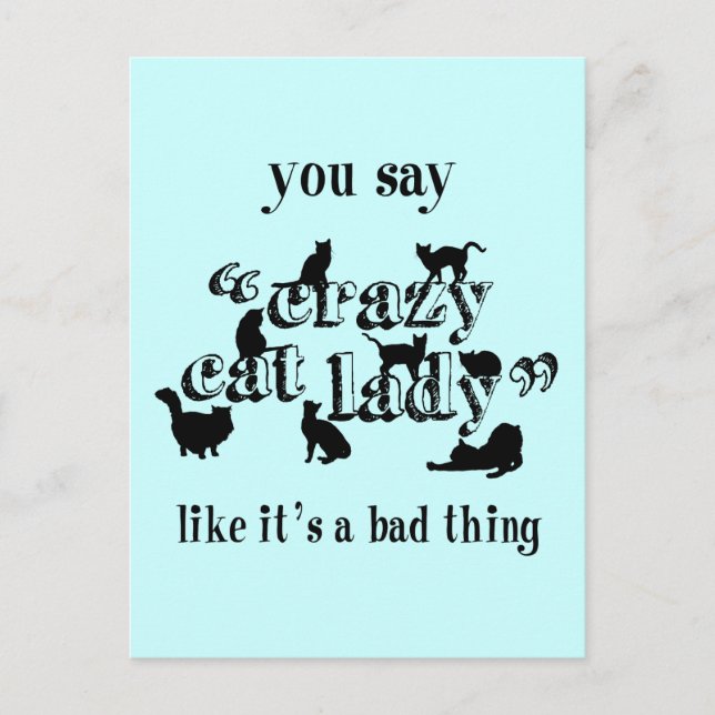 You Say Crazy Cat Lady Like It's A Bad Thing Postcard (Front)