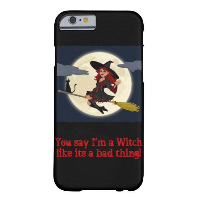 You say I'm a witch...iPhone 6 case (Back)