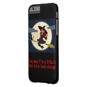 You say I'm a witch...iPhone 6 case (Back Left)