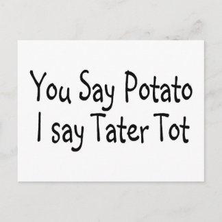 You Say Potato I Say Tater Tot Postcard