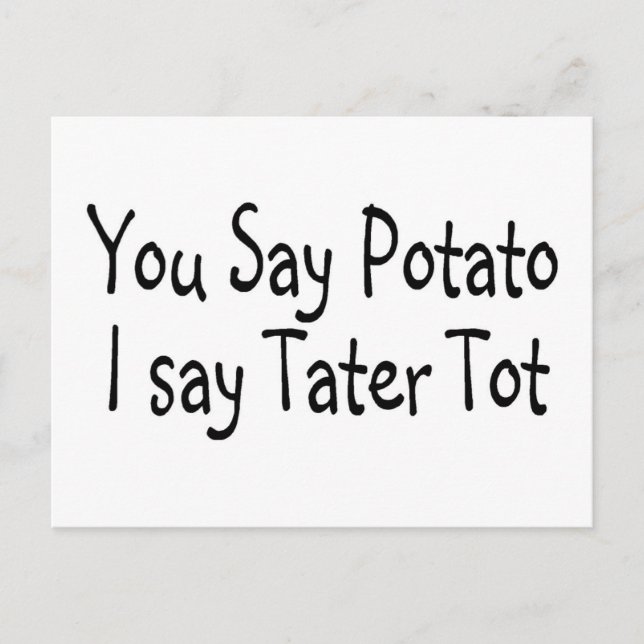 You Say Potato I Say Tater Tot Postcard (Front)