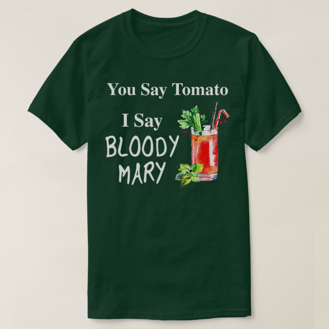 You Say Tomato I Say y Mary Funny Brunch  T-Shirt (Design Front)