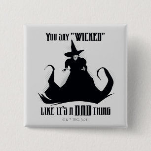 You Say "Wicked" Like It's A Bad Thing 15 Cm Square Badge