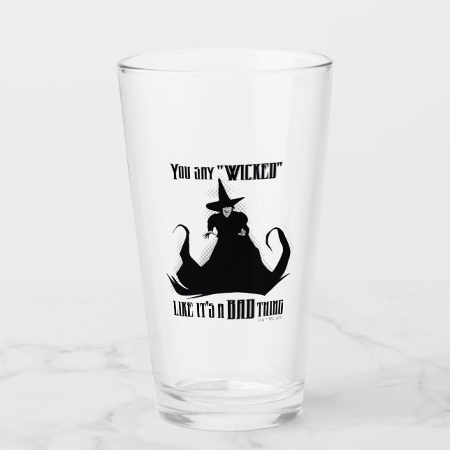 You Say "Wicked" Like It's A Bad Thing Glass (Front)
