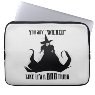 You Say "Wicked" Like It's A Bad Thing Laptop Sleeve