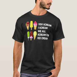 You Scream I Scream We All Scream For Ice Cream Po T-Shirt