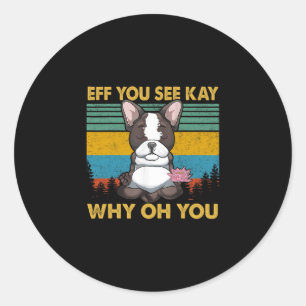 You See Kay Why Oh You French Bulldog Retro Vintag Classic Round Sticker