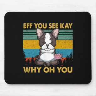 You See Kay Why Oh You French Bulldog Retro Vintag Mouse Pad