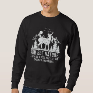 You See Nature And I See A Deer Jerky Hunting Se Sweatshirt