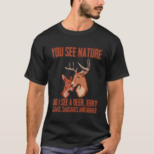 You See Nature And I See A Deer Jerky Steaks Sa T-Shirt