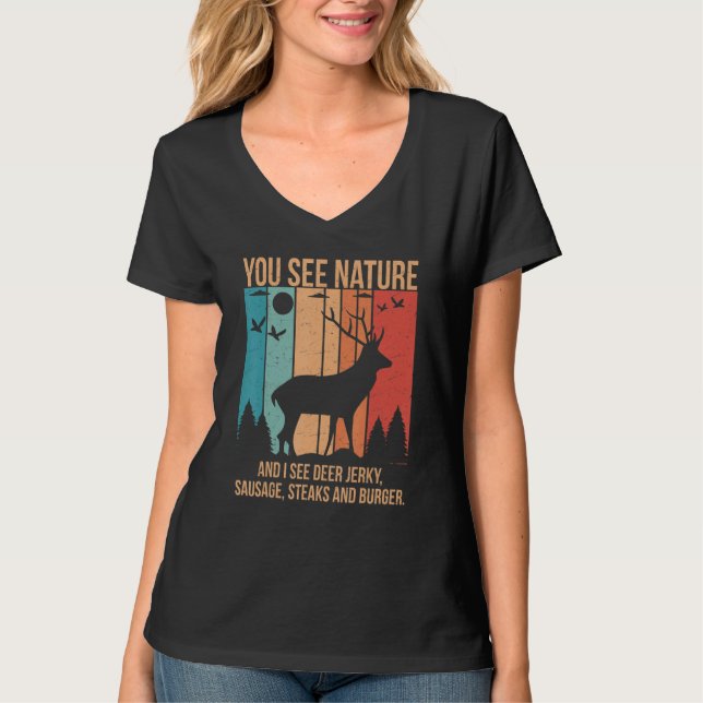 You See Nature And I See A Deer Jerky Steaks Sausa T-Shirt (Front)