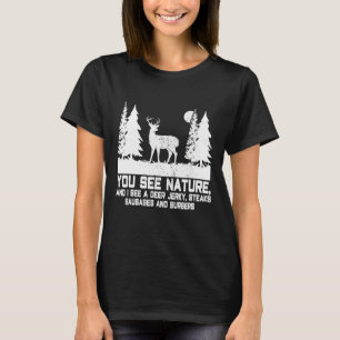 You See Nature I See Deer Jerky Steaks Funny Hunte T-Shirt