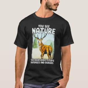 You See Nature I See Deer Jerky Steaks Sausages T-Shirt
