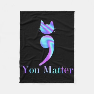 You Semicolon Cat Suicide Mental Health Awareness  Fleece Blanket