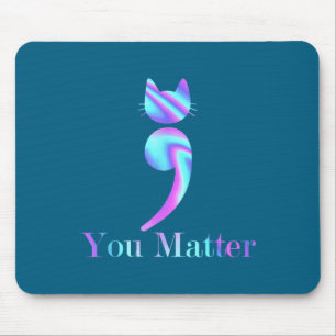 You Semicolon Cat Suicide Mental Health Awareness Mouse Pad