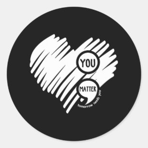 You Semicolon Heart Mental Health Awareness  Classic Round Sticker