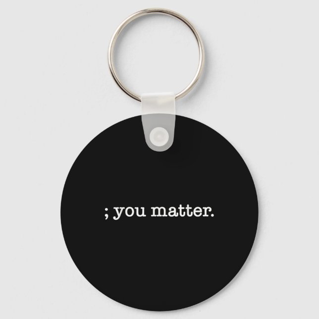 You Semicolon Suicide Prevention Awareness  Key Ring (Front)
