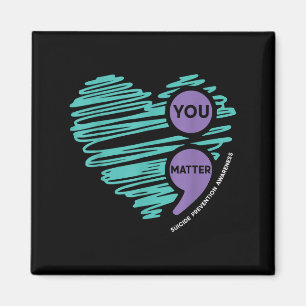 You Semicolon Suicide Prevention Awareness Month  Magnet