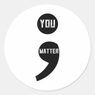 You Semicolon Suicide Prevention Awareness Survivo Classic Round Sticker