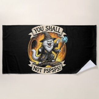 You Shall Not PSPSPS Funny Wizard Cat Fantasy Beach Towel