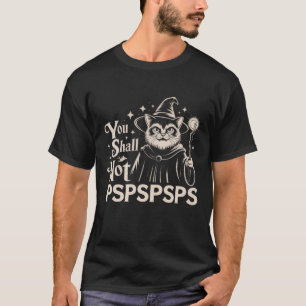 You Shall Not PSPSPSPS Funny Cat Wizard Dad T-Shirt