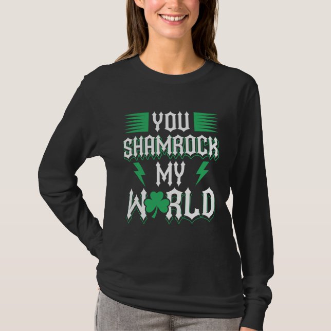 You Shamrock My World St Patricks Day T-Shirt (Front)