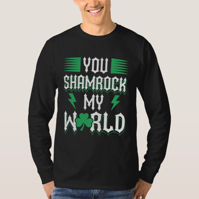 You Shamrock My World St Patricks Day T-Shirt (Front)