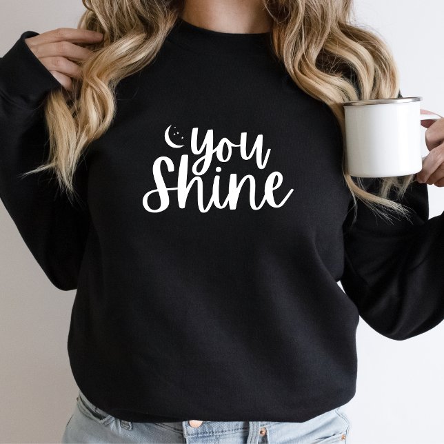 You Shine Sweatshirt (Creator Uploaded)