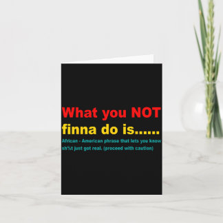 You Shirt What Not Finna African Retro Card