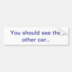 You shoud see the other car bumper sticker