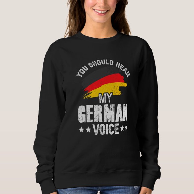 You Should Hear My German Voice Teacher Germany Sc Sweatshirt (Front)