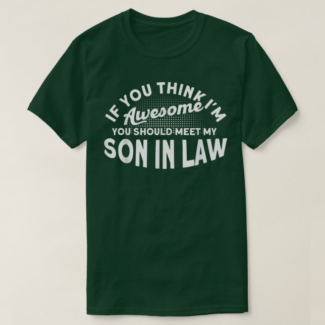 You Should Meet My Son In Law Family  T-Shirt (Design Front)