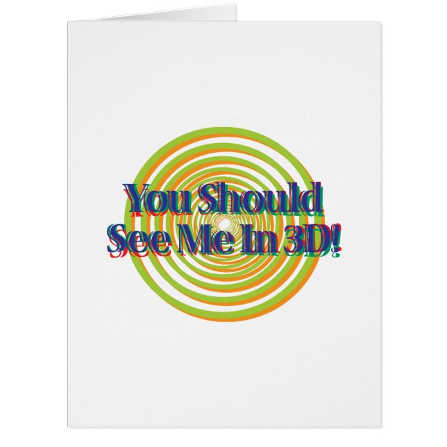 You should see me in 3D Vertical Card (Front)