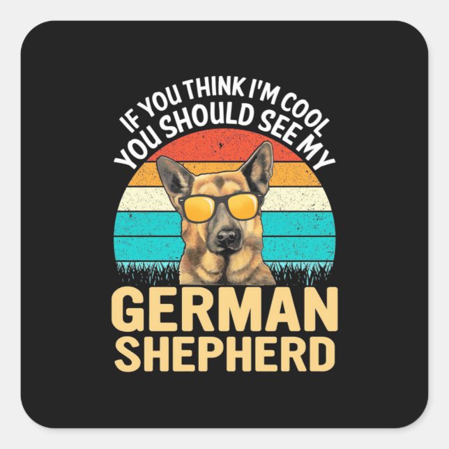 You Should See My German Shepherd Square Sticker (Front)