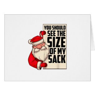 You Should See The Size Of My Sack Funny Santa Chr