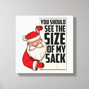 You Should See The Size Of My Sack Funny Santa Chr Canvas Print