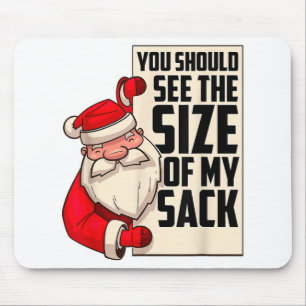 You Should See The Size Of My Sack Funny Santa Chr Mouse Pad