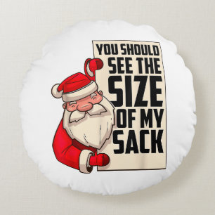 You Should See The Size Of My Sack Funny Santa Chr Round Cushion