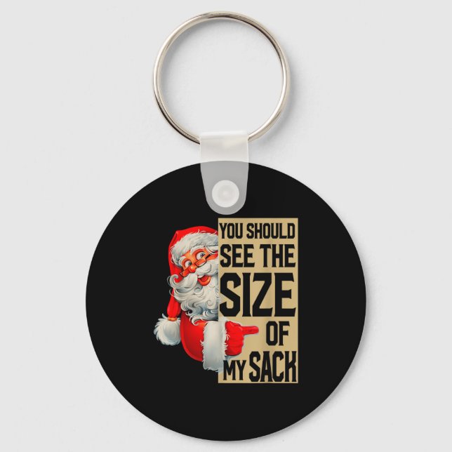 You Should See The Size Of My Sack Santa Christmas Key Ring (Front)