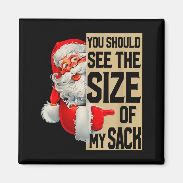 You Should See The Size Of My Sack Santa Christmas Magnet (Front)